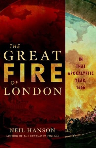The Great Fire of London: in That Apocalyptic Year, 1666 - Neil Hanson - Livros - Wiley - 9781620458389 - 15 de agosto de 2002