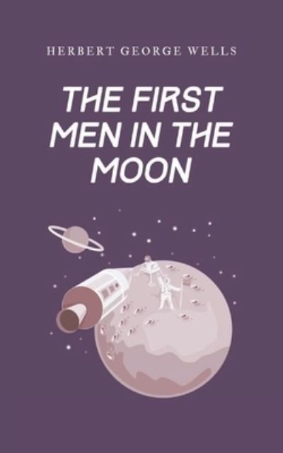 Cover for H. G. Wells · First Men in the Moon (Bog) (2022)