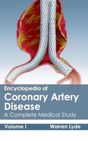 Cover for Warren Lyde · Encyclopedia of Coronary Artery Disease: Volume I (A Complete Medical Study) (Hardcover Book) (2015)