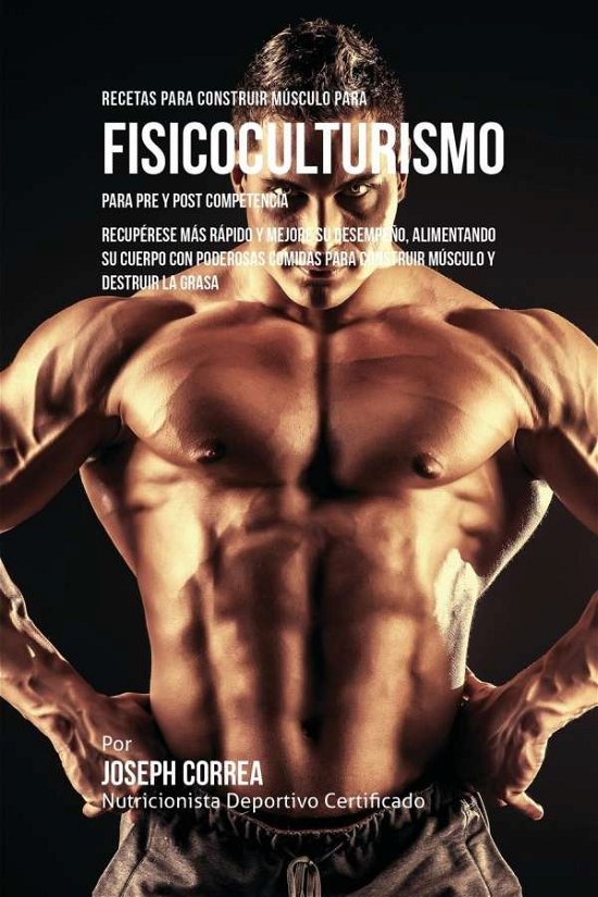 Cover for Joseph Correa · Recetas Para Construir M Sculo Para Fisi (Taschenbuch) (2016)