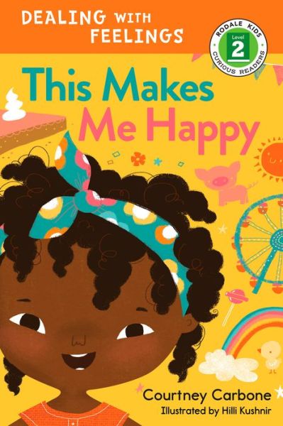 Cover for Courtney Carbone · This Makes Me Happy: Dealing with Feelings - Rodale Kids Curious Readers / Level 2 (Paperback Book) (2018)