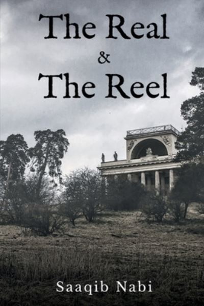 Cover for Saaqib Nabi · Real &amp; the Reel (Book) (2020)