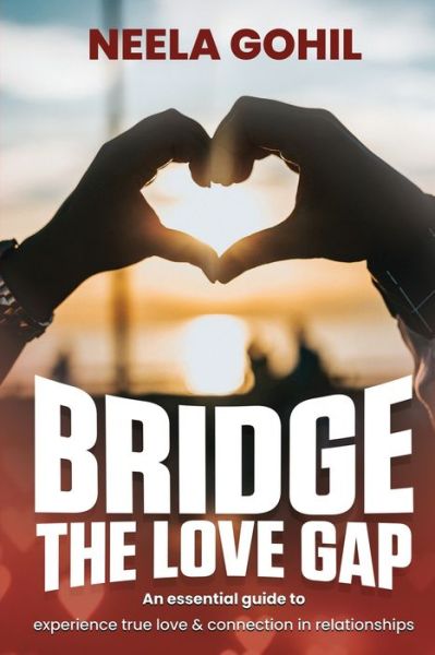 Cover for Neela Gohil · Bridge the Love Gap (Paperback Book) (2020)