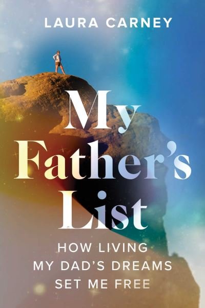 Cover for Laura Carney · My Father's List: How Living My Dad's Dreams Set Me Free (Paperback Book) (2023)