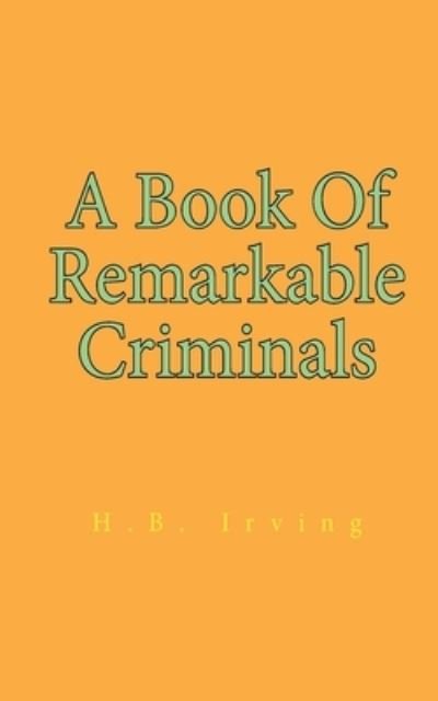 Cover for Henry Brodribb Irving · A Book Of Remarkable Criminals (Taschenbuch) (2021)