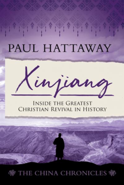 Cover for Paul Hattaway · Xinjiang: Inside the Greatest Christian Revival in History - The China Chronicles (Paperback Book) [Co edition] (2022)