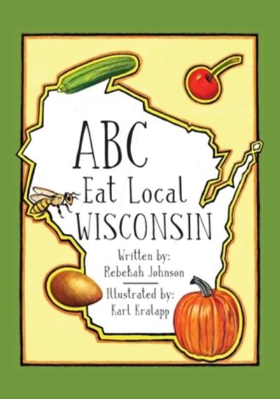 ABC Eat Local Wisconsin - Rebekah Johnson - Books - Orange Hat Publishing - 9781645381389 - May 19, 2020