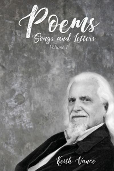 Poems, Songs and Letters - Keith Vance - Books - Lettra Press LLC - 9781645521389 - October 8, 2019