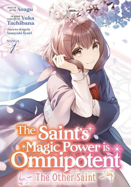 The Saint's Magic Power is Omnipotent: The Other Saint (Manga) Vol. 1 - The Saint's Magic Power is Omnipotent: The Other Saint (Manga) - Yuka Tachibana - Książki - Seven Seas Entertainment, LLC - 9781648278389 - 18 października 2022