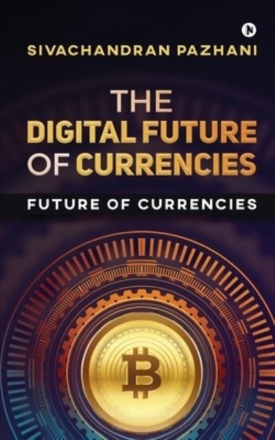 Cover for Sivachandran Pazhani · The Digital Future of Currencies (Paperback Bog) (2020)