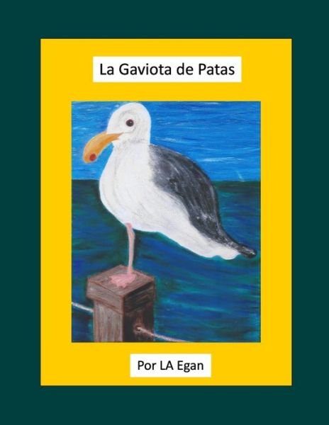 Cover for La Egan · La Gaviota de Patas (Pocketbok) (2020)
