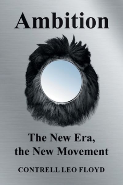 Cover for Contrell Leo Floyd · Ambition the New Era, the New Movement (Book) (2023)