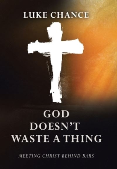Cover for Luke Chance · God Doesn't Waste a Thing (Bog) (2023)