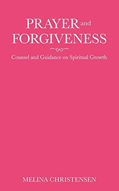 Cover for Melina Christensen · Prayer and Forgiveness: Counsel and Guidance on Spiritual Growth (Paperback Book) (2021)