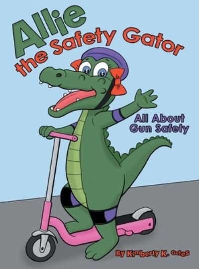 Cover for Kimberly K Gates · Allie the Safety Gator (Hardcover Book) (2021)