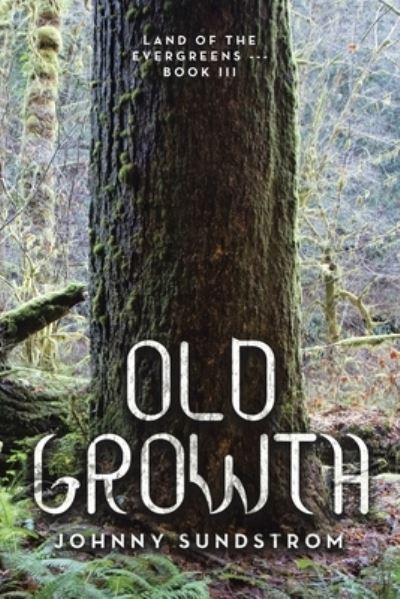 Cover for Johnny Sundstrom · Old Growth (Book) (2023)