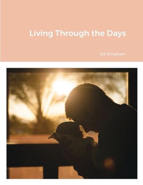 Cover for Edwin Wingham · Living Through the Days (Paperback Bog) (2022)