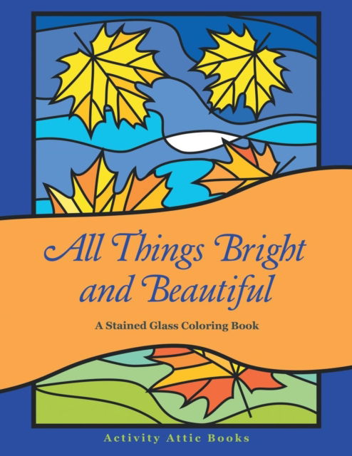 Cover for Activity Attic Books · All Things Bright and Beautiful (Paperback Book) (2016)