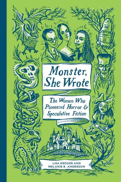 Monster, She Wrote: The Women Who Pioneered Horror and Speculative Fiction - Lisa Kroger - Kirjat - Quirk Books - 9781683691389 - tiistai 17. syyskuuta 2019