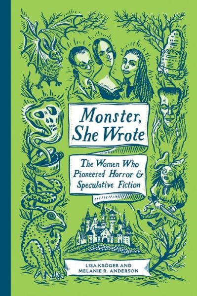 Cover for Lisa Kroger · Monster, She Wrote: The Women Who Pioneered Horror and Speculative Fiction (Gebundenes Buch) (2019)