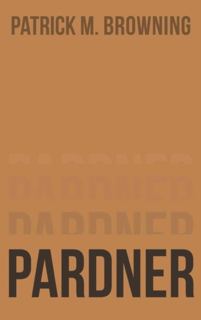 Pardner 2 - Patrick M. Browning - Książki - Westwood Books Publishing, LLC - 9781685361389 - 2 września 2024