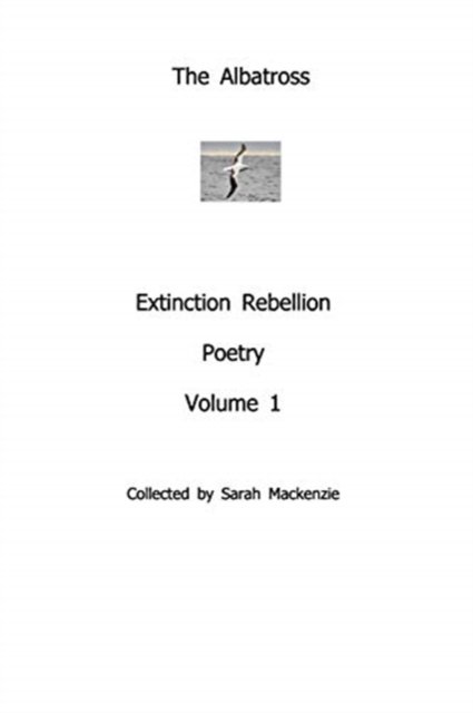 Cover for Various Authors · The AlbatrossExtinction Rebellion PoetryVolume 1 (Paperback Book) (2019)