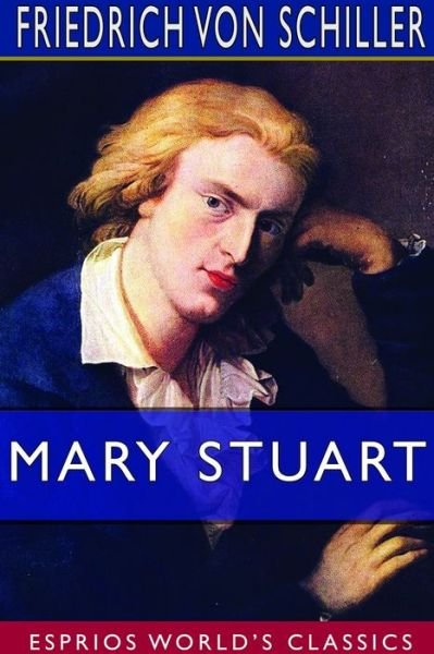 Cover for Friedrich Von Schiller · Mary Stuart (Esprios Classics) (Paperback Book) (2024)