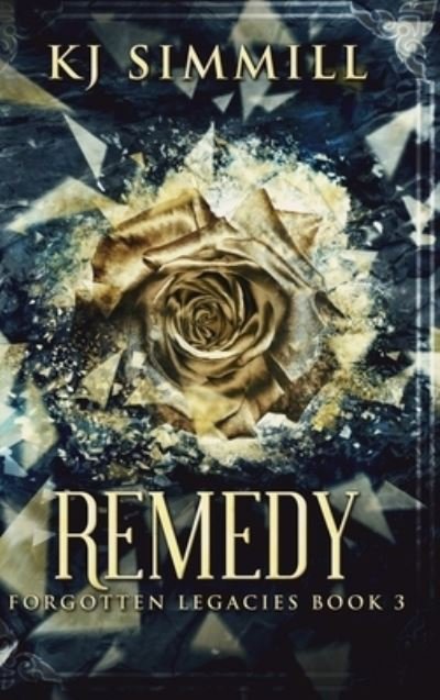 Cover for Kj Simmill · Remedy (The Forgotten Legacies Book 3) (Hardcover Book) (2021)