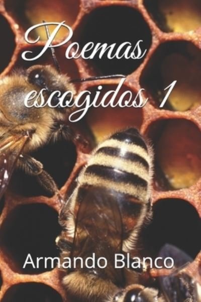 Cover for Armando Blanco Blanco · Poemas escogidos 1 (Taschenbuch) (2018)