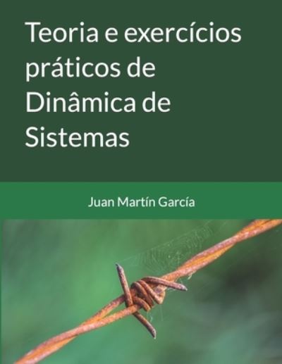 Cover for Juan Martin Garcia · Teoria e exercicios praticos de Dinamica de Sistemas (Paperback Book) (2018)