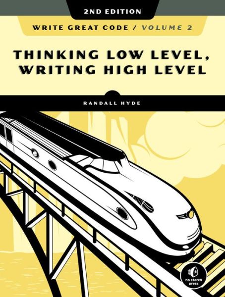 Write Great Code, Volume 2, 2nd Edition - Randall Hyde - Books - No Starch Press,US - 9781718500389 - August 11, 2020