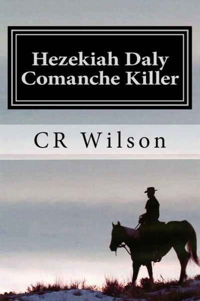 Cover for Cr Wilson · Hezekiah Daly, Comanche Killer (Paperback Book) (2018)