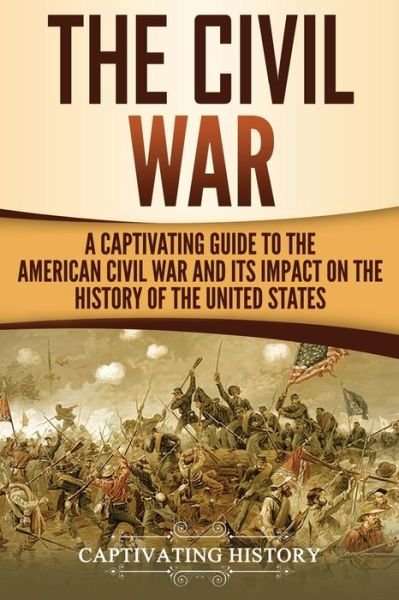 Cover for Captivating History · The Civil War (Paperback Book) (2018)