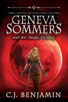 Cover for C J Benjamin · Geneva Sommers and the Magic Destiny - Geneva Sommers (Innbunden bok) (2019)