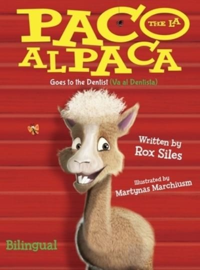 Cover for Rox Siles · Paco the Alpaca (Paco la Alpaca): Goes to the Dentist (Va al Dentista) (Hardcover Book) (2021)