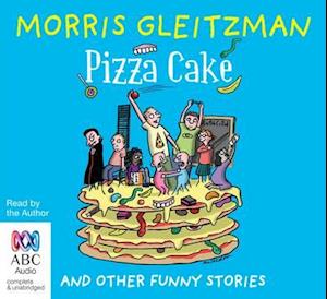 Cover for Morris Gleitzman · Pizza Cake: And Other Funny Stories (Audiobook (CD)) [Unabridged edition] (2012)