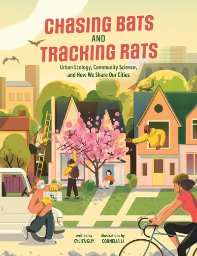 Cover for Cylita Guy · Chasing Bats and Tracking Rats: Urban Ecology, Community Science, and How We Share Our Cities (Innbunden bok) (2022)