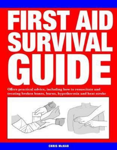 Cover for Chris McNab · First Aid Survival Guide: Offers practical advice, including how to resuscitate and treating broken bones, burn, hypothermia and heat stroke (Taschenbuch) [Revised edition] (2017)