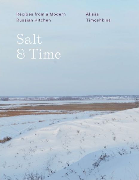 Cover for Alissa Timoshkina · Salt &amp; Time: Recipes from a Russian kitchen (Hardcover Book) (2019)