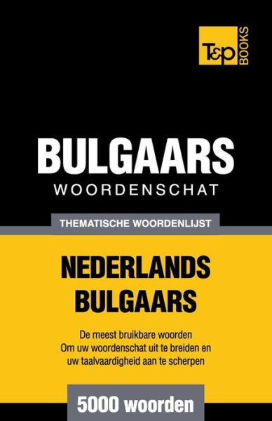 Cover for Andrey Taranov · Thematische Woordenschat Nederlands-bulgaars - 5000 Woorden (Paperback Book) (2015)