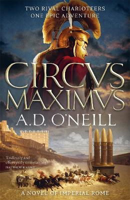 Circus Maximus: An unforgettable Roman odyssey of rivalry and power - A.D. O'Neill - Livros - Bonnier Books Ltd - 9781785306389 - 24 de outubro de 2024