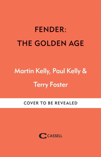 Cover for Martin Kelly · Fender: The Golden Age: Fender The Golden Age 1946-1970 (Hardcover Book) (2026)