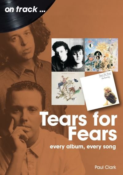 Cover for Paul Clark · Tears For Fears On Track: Every Album, Every Song - On Track (Paperback Book) (2022)