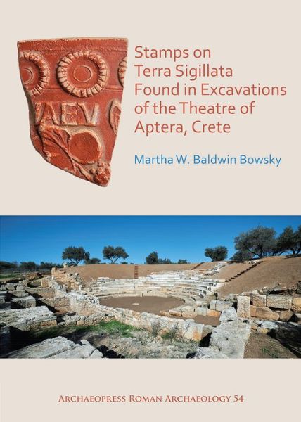 Cover for Martha W. Baldwin Bowsky · Stamps on Terra Sigillata Found in Excavations of the Theatre of Aptera - Archaeopress Roman Archaeology (Paperback Book) (2019)