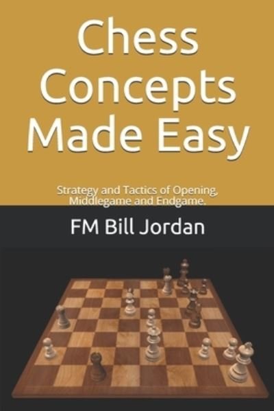 Cover for Fm Bill Jordan · Chess Concepts Made Easy (Paperback Bog) (2018)