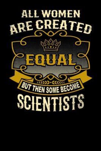 Cover for L Watts · All Women Are Created Equal But Then Some Become Scientists (Paperback Bog) (2019)