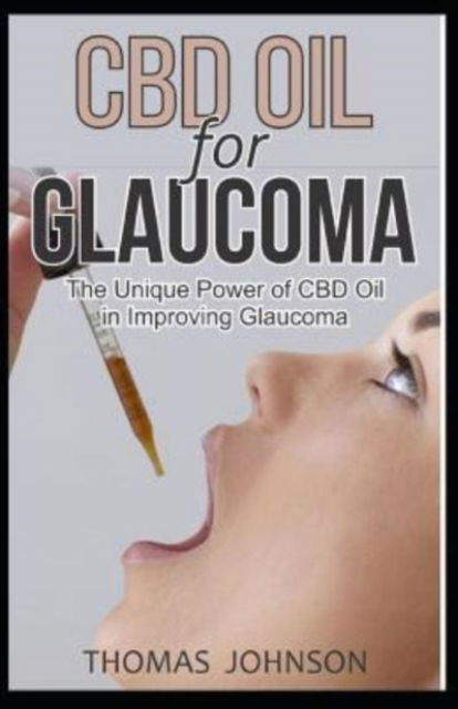 CBD for Glaucoma - Thomas Johnson - Books - INDEPENDENTLY PUBLISHED - 9781797509389 - February 19, 2019