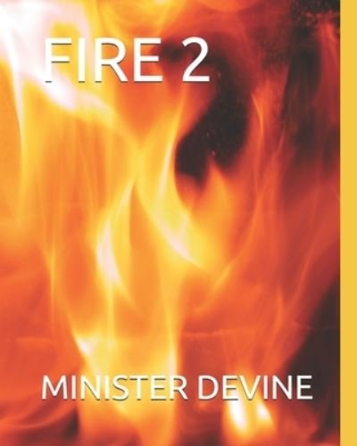 Fire 2 - Minister Devine - Books - Independently Published - 9781798755389 - March 12, 2019