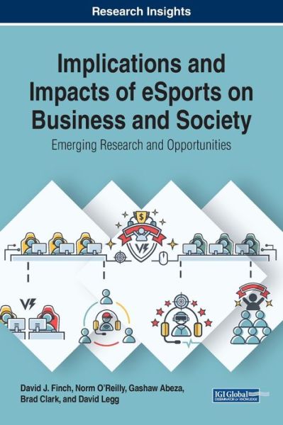 Cover for David J. Finch · Implications and Impacts of eSports on Business and Society: Emerging Research and Opportunities (Innbunden bok) (2019)