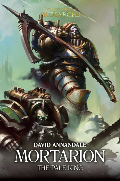 Cover for David Annandale · Mortarion: The Pale King - The Horus Heresy: Primarchs (Hardcover Book) (2022)